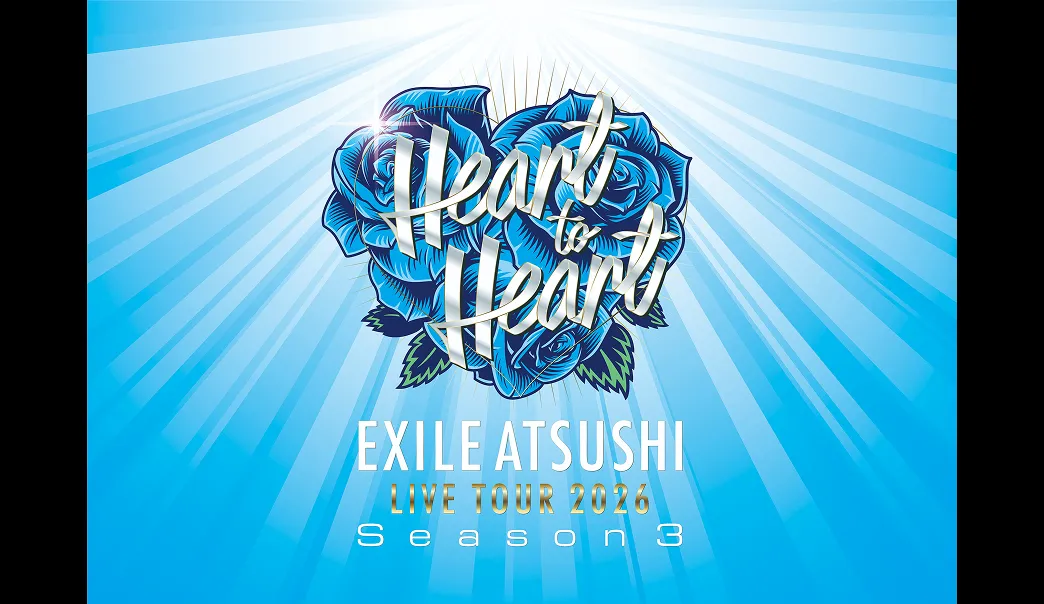 EXILE ATSUSHI LIVE TOUR 2026 Heart to Heart Season 3