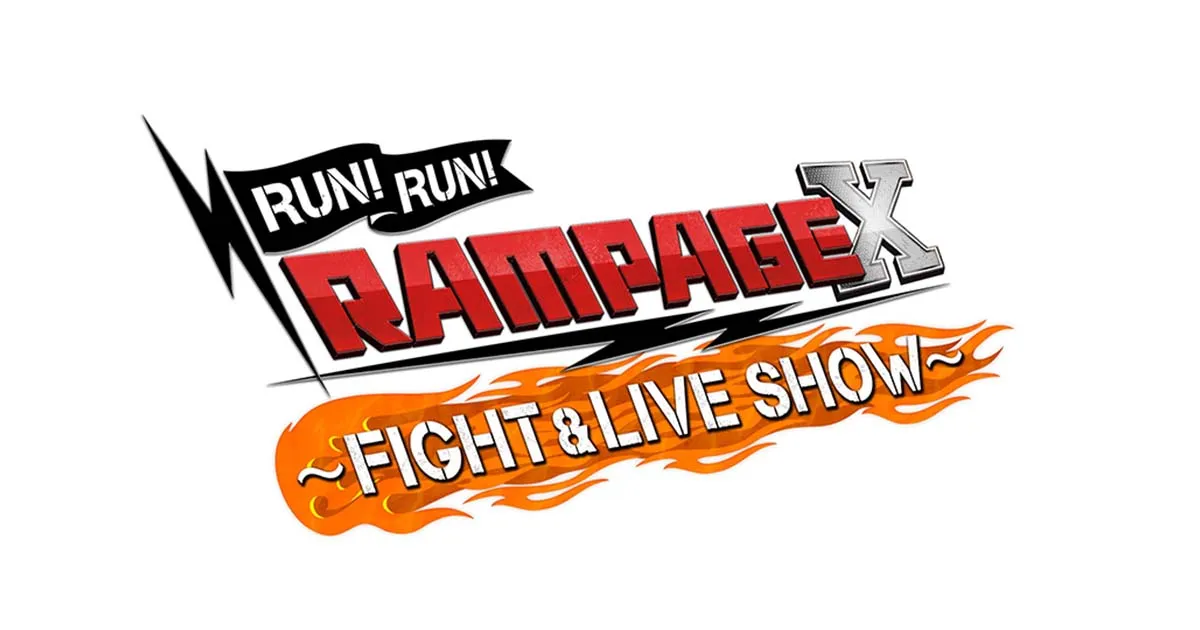 RUN! RUN! RAMPAGE X FIGHT & LIVE SHOW|ticketbook