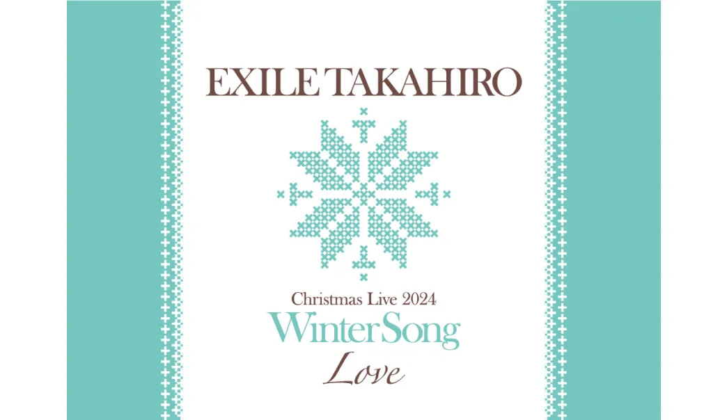 EXILE TAKAHIRO CHRISTMAS LIVE 2024 Winter Song 〜Love〜